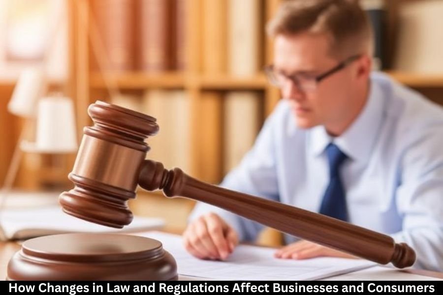 How Changes in Law and Regulations Affect Businesses and Consumers